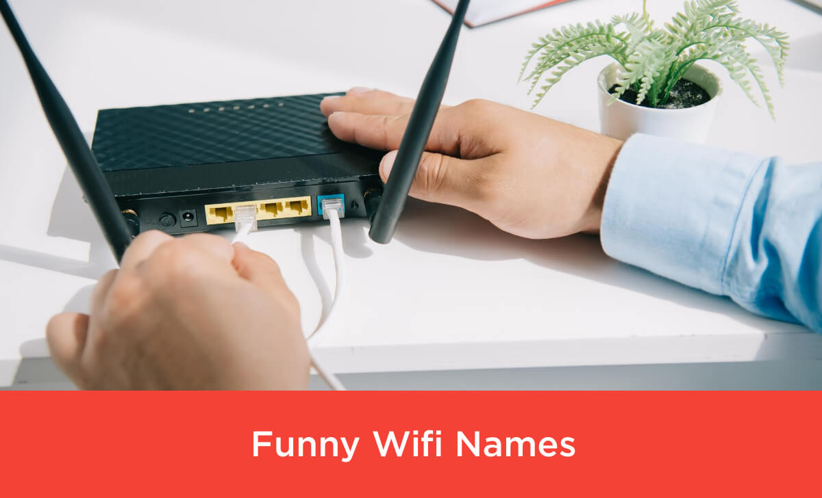 Funny Wifi Names Ideas That Will Cheer You Up Instantly – NamesBee